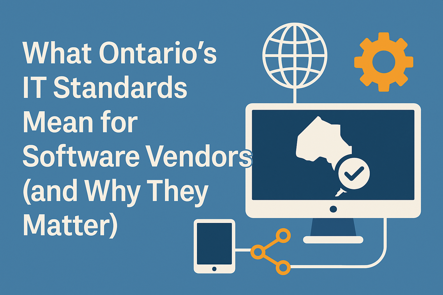 What Ontario's IT Standards Mean for Software Vendors (and Why They Matter)
